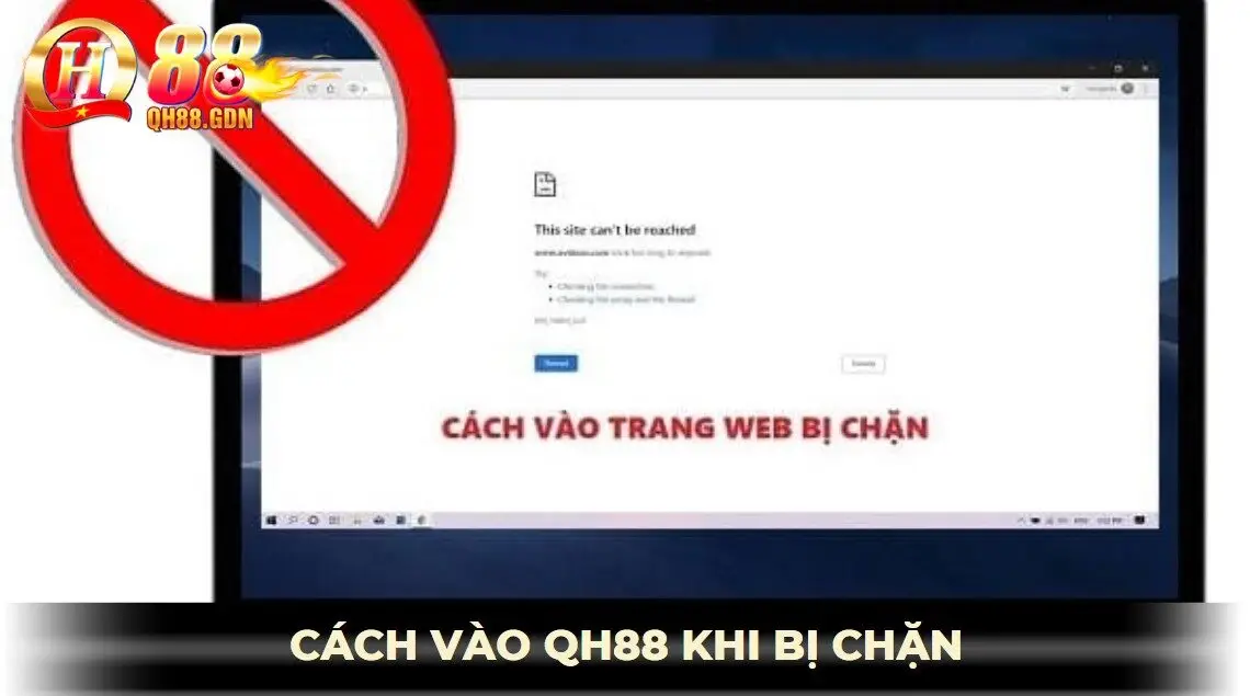 cách vào qh88 khi bị chặn
