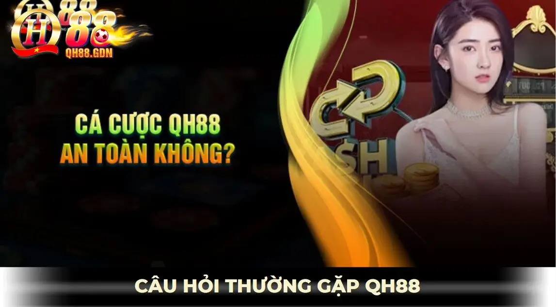 câu hỏi thường gặp qh88 về uy tín