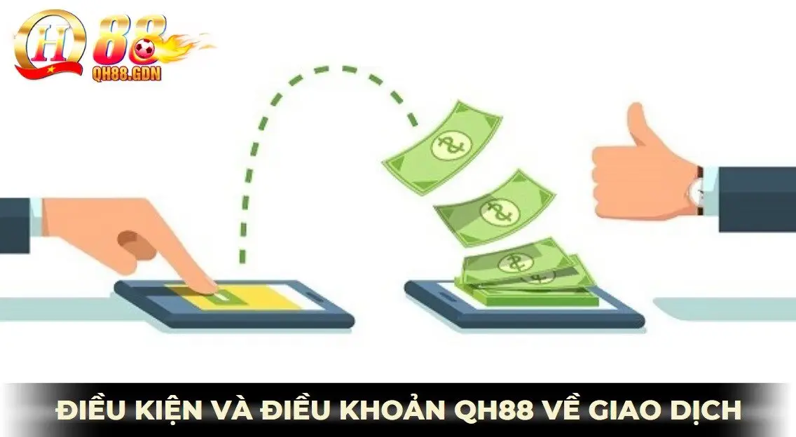Điều kiện và điều khoản qh88 về giao dịch tài chính