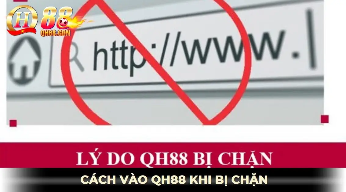 Lý do qh88 bị chặn truy cập