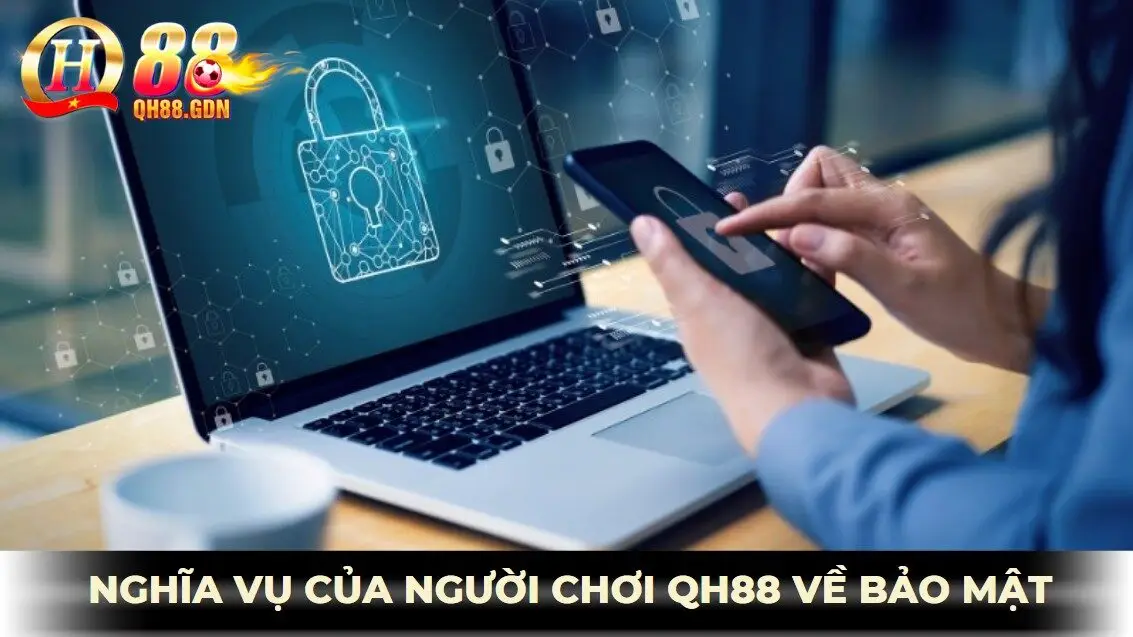 Nghĩa vụ người chơi về chính sách bảo mật qh88